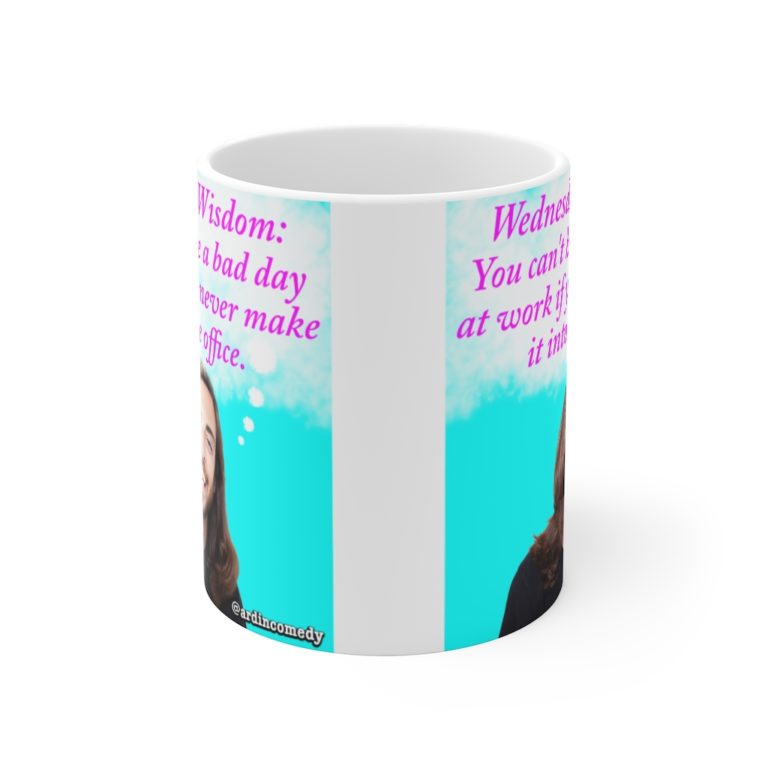 Wednesday Wisdom - Ardin's Can't Have A Bad Day Mug - 11oz - Image 2